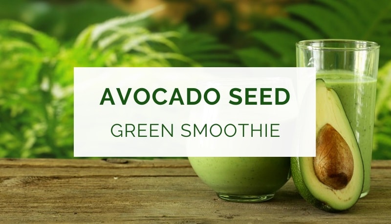Avocado seed green smoothie recipe
