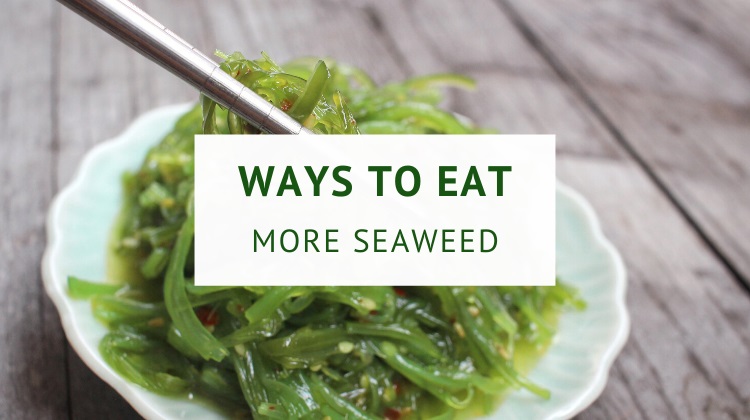 How to eat more seaweed