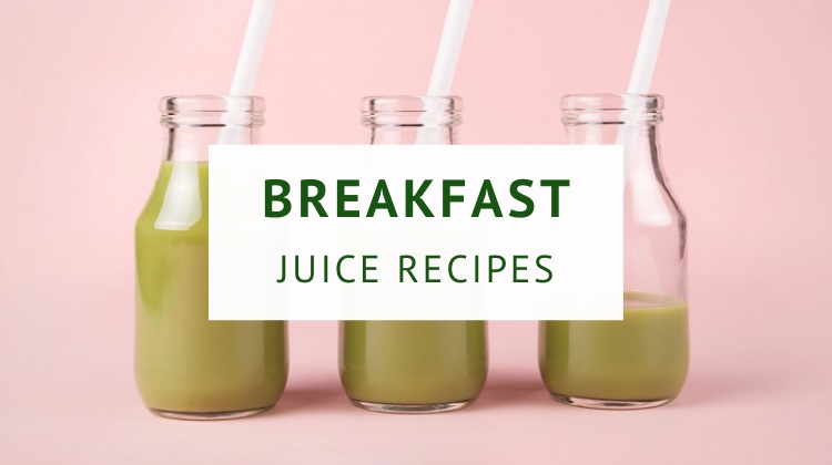 Breakfast juice recipes