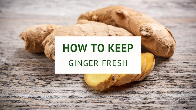 How to keep ginger fresh