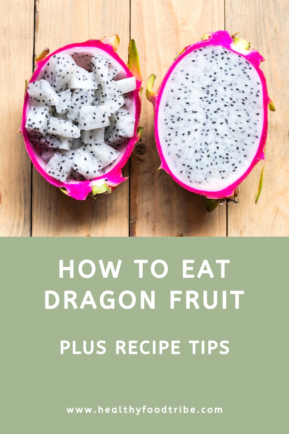 How to eat a dragon fruit (plus recipe tips)