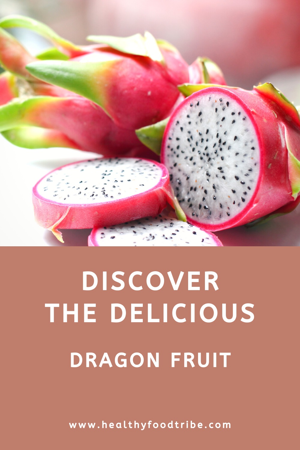 Discover the delicious dragon fruit (pitaya)
