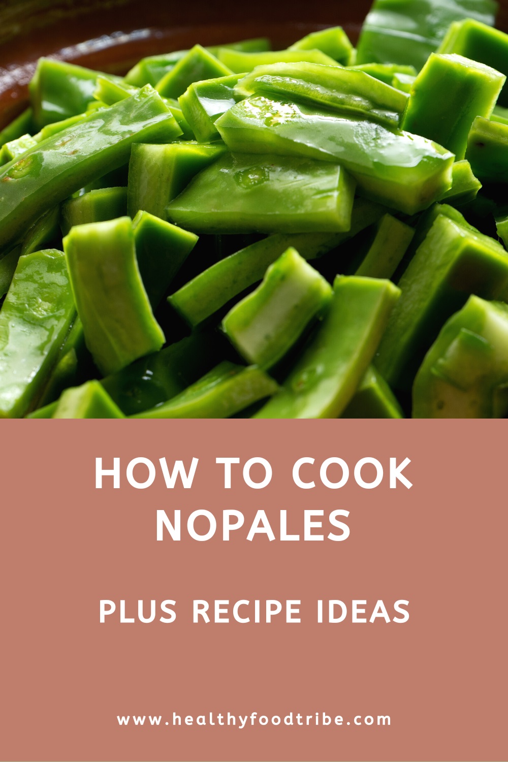 How to prepare and cook nopales (plus recipe ideas)