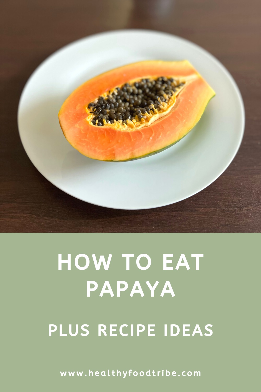 How to cut and eat a papaya fruit (plus recipe ideas)