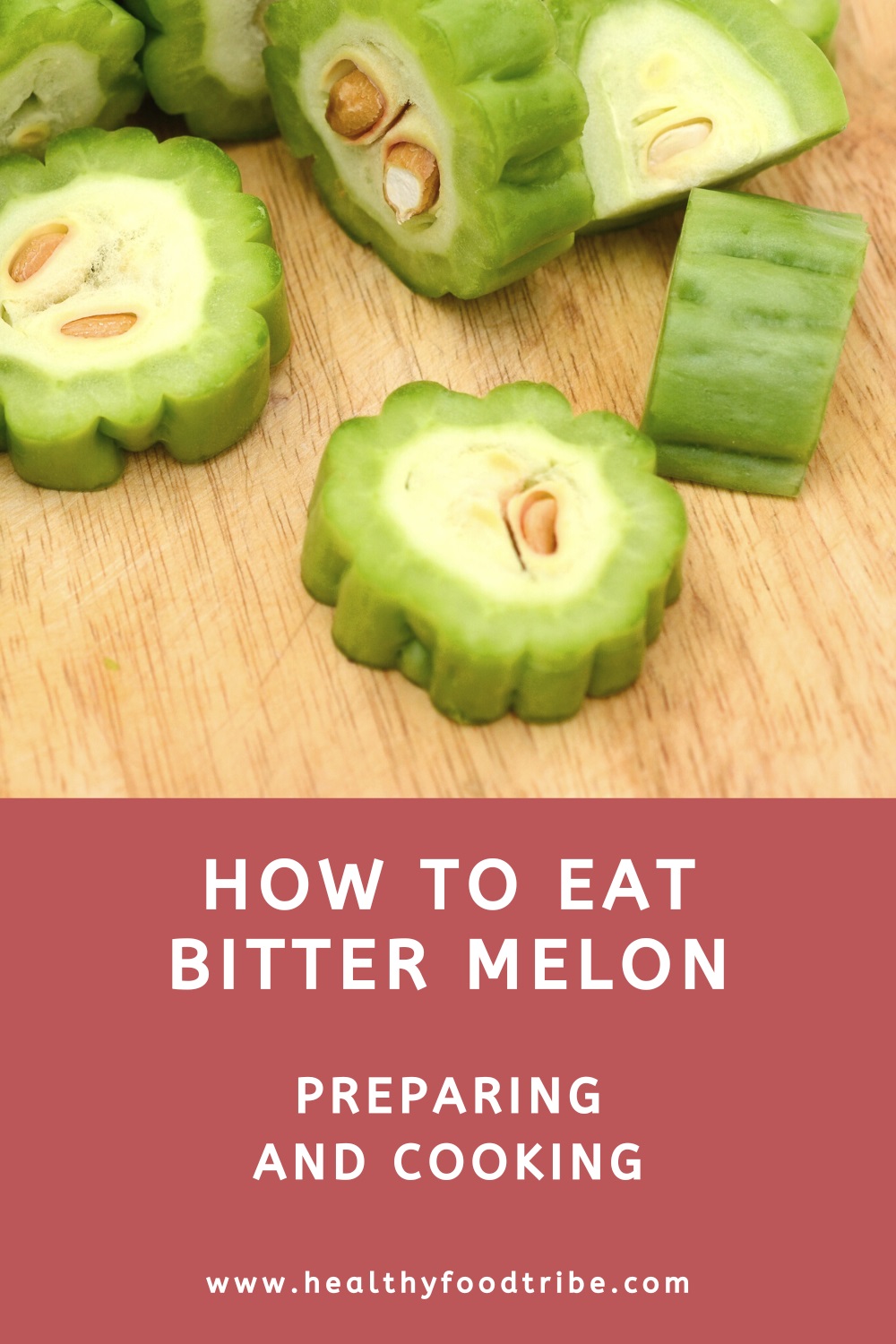 How to prepare, cook and eat bitter melon