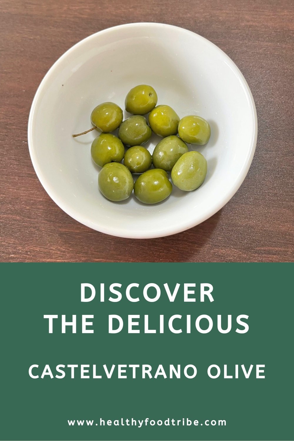 Discover the delicious Castelvetrano olive