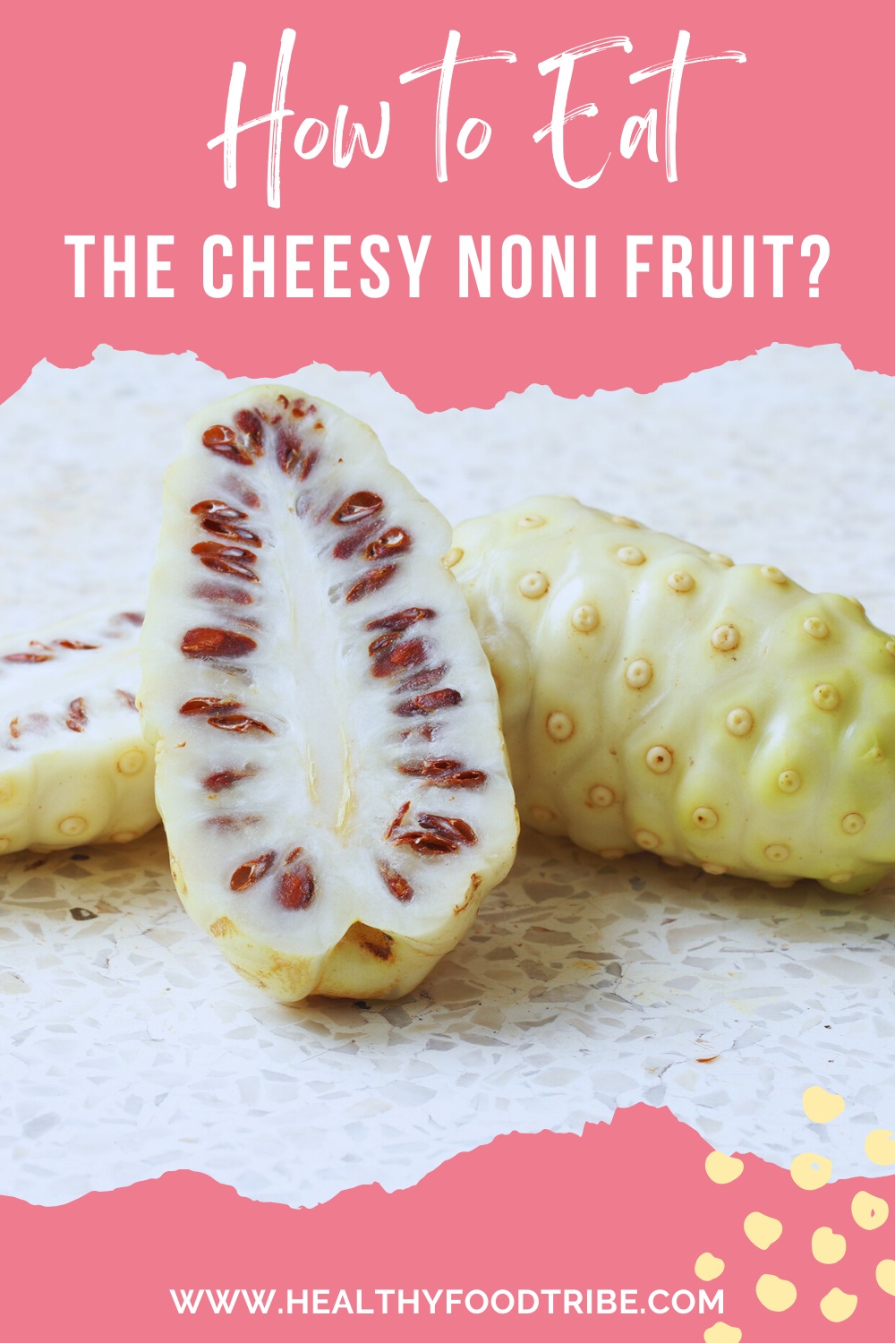 How to eat the cheesy noni fruit